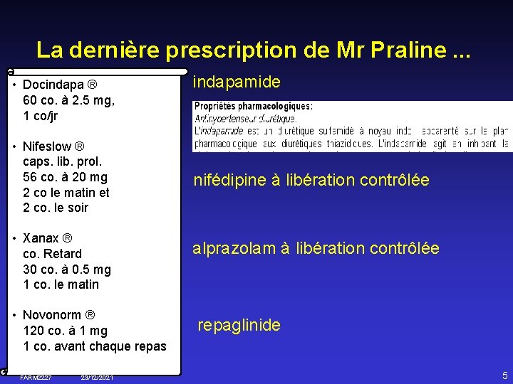 La dernière prescription de Mr Praline. . . • Docindapa ® 60 co. à