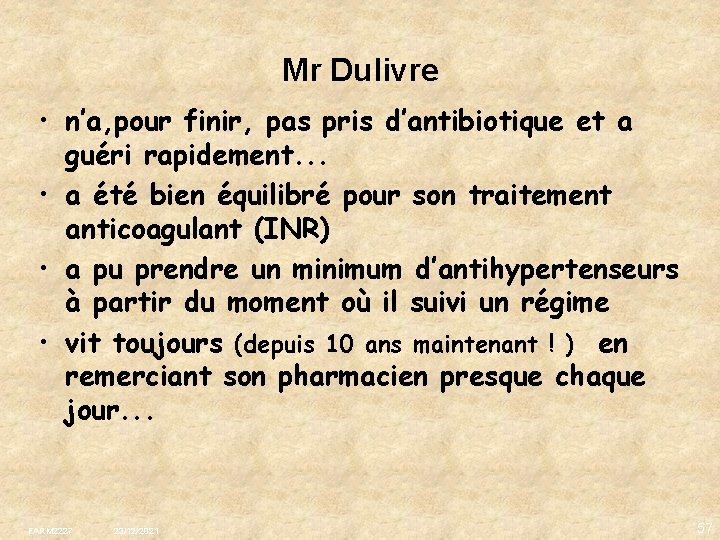 Mr Dulivre • n’a, pour finir, pas pris d’antibiotique et a guéri rapidement. .