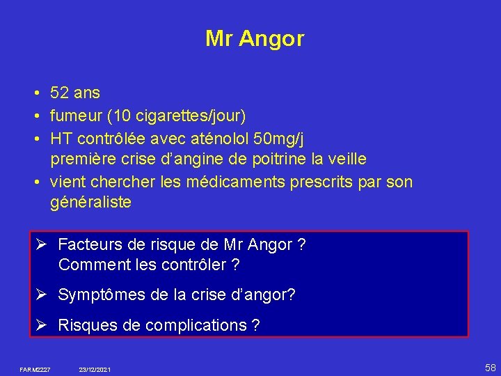 Mr Angor • 52 ans • fumeur (10 cigarettes/jour) • HT contrôlée avec aténolol