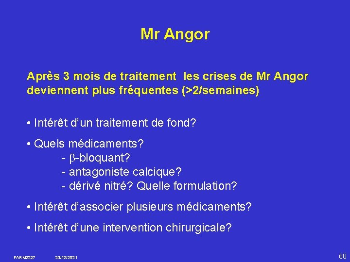 Mr Angor Après 3 mois de traitement les crises de Mr Angor deviennent plus