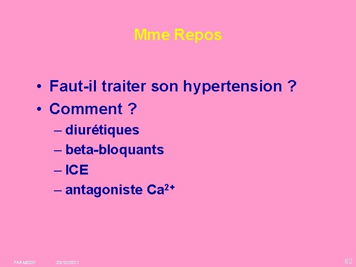 Mme Repos • Faut-il traiter son hypertension ? • Comment ? – diurétiques –