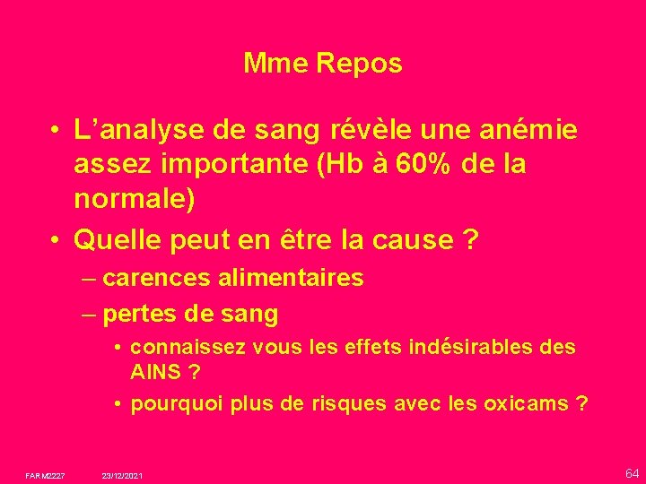 Mme Repos • L’analyse de sang révèle une anémie assez importante (Hb à 60%