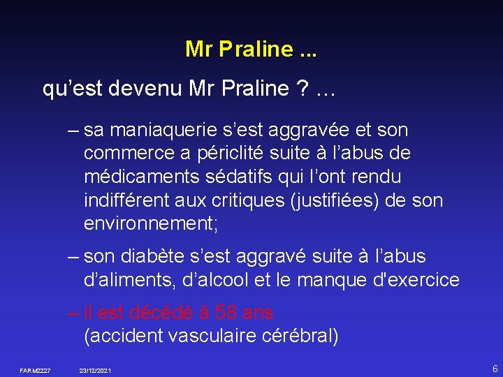 Mr Praline. . . qu’est devenu Mr Praline ? … – sa maniaquerie s’est