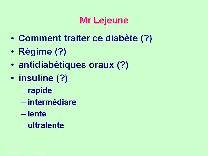 Mr Lejeune • • Comment traiter ce diabète (? ) Régime (? ) antidiabétiques