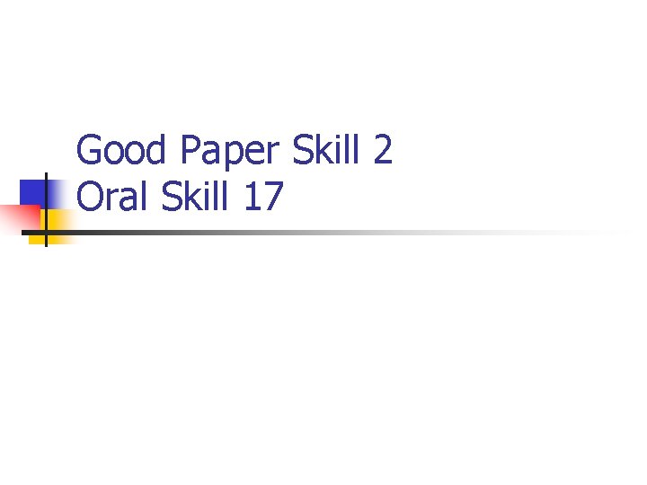 Good Paper Skill 2 Oral Skill 17 