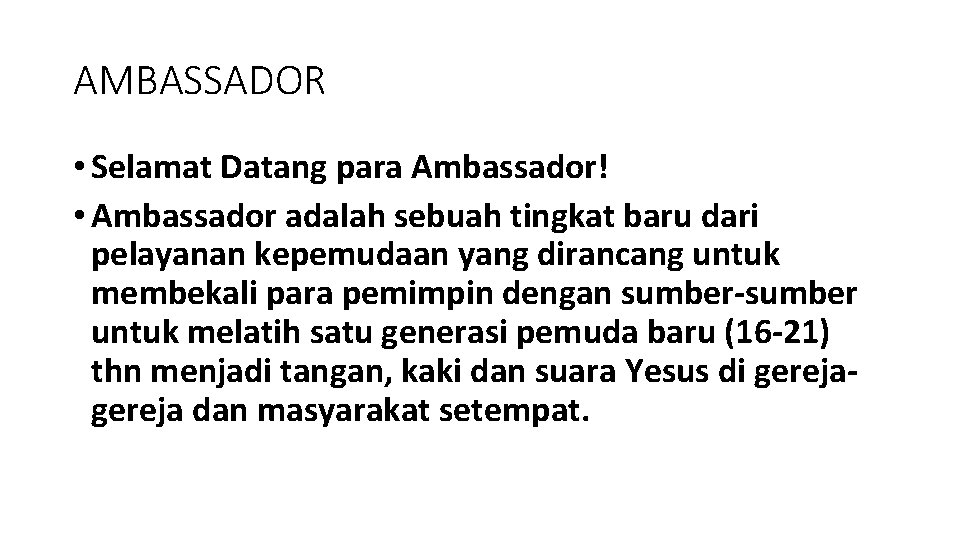 AMBASSADOR • Selamat Datang para Ambassador! • Ambassador adalah sebuah tingkat baru dari pelayanan