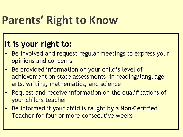 Parents’ Right to Know It is your right to: • Be involved and request