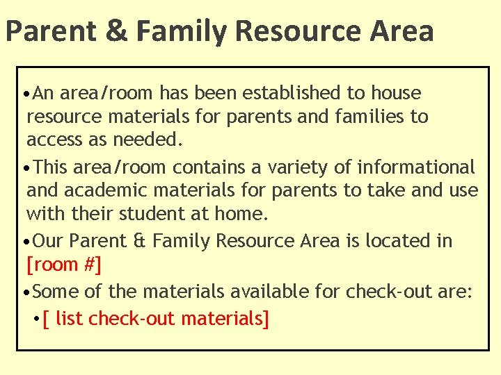 Parent & Family Resource Area • An area/room has been established to house resource