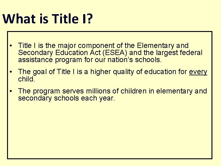 What is Title I? • Title I is the major component of the Elementary