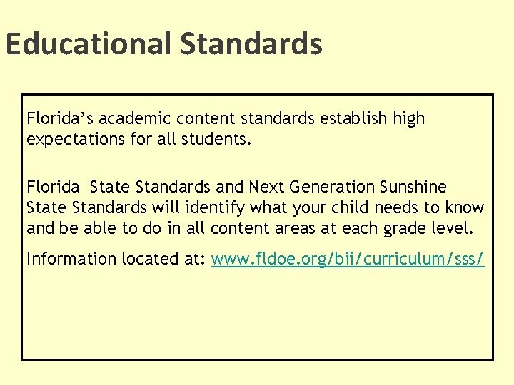 Educational Standards Florida’s academic content standards establish high expectations for all students. Florida State