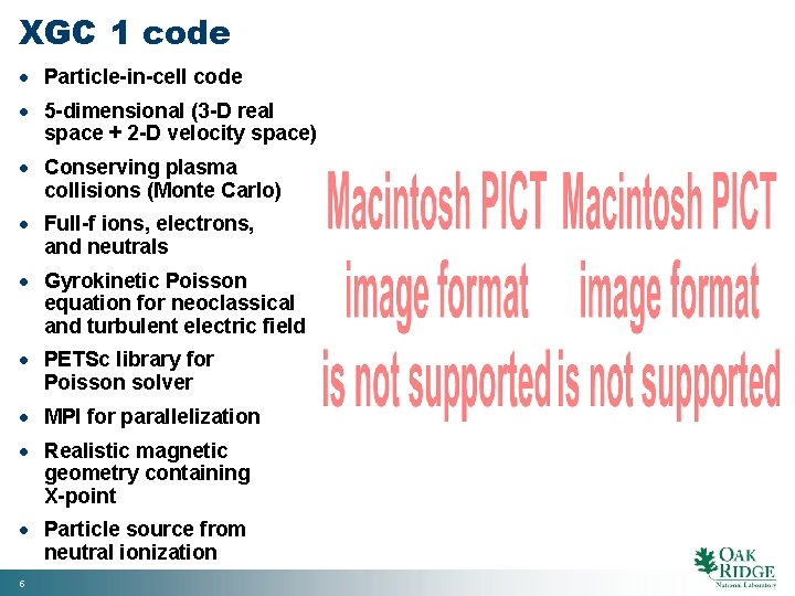 XGC 1 code · Particle-in-cell code · 5 -dimensional (3 -D real space +