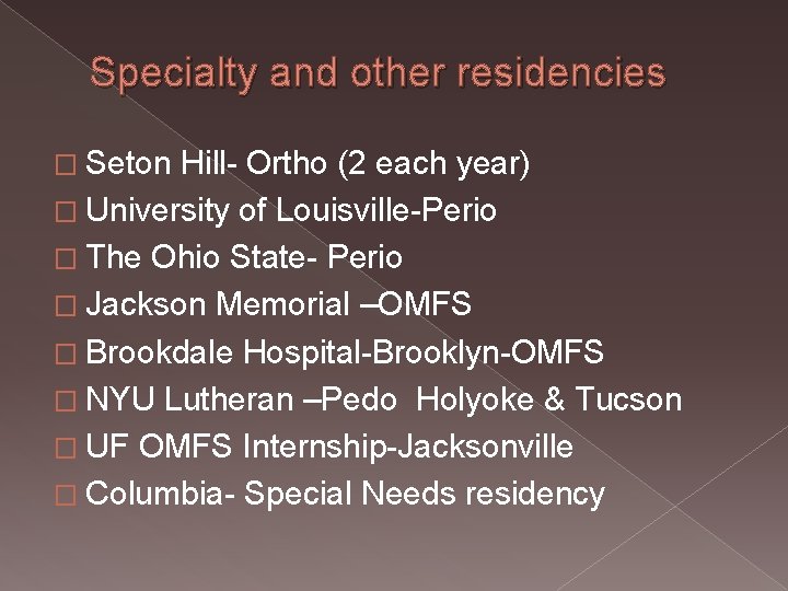 Specialty and other residencies � Seton Hill- Ortho (2 each year) � University of