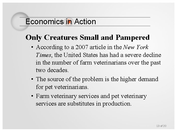 Economics in Action Only Creatures Small and Pampered • According to a 2007 article