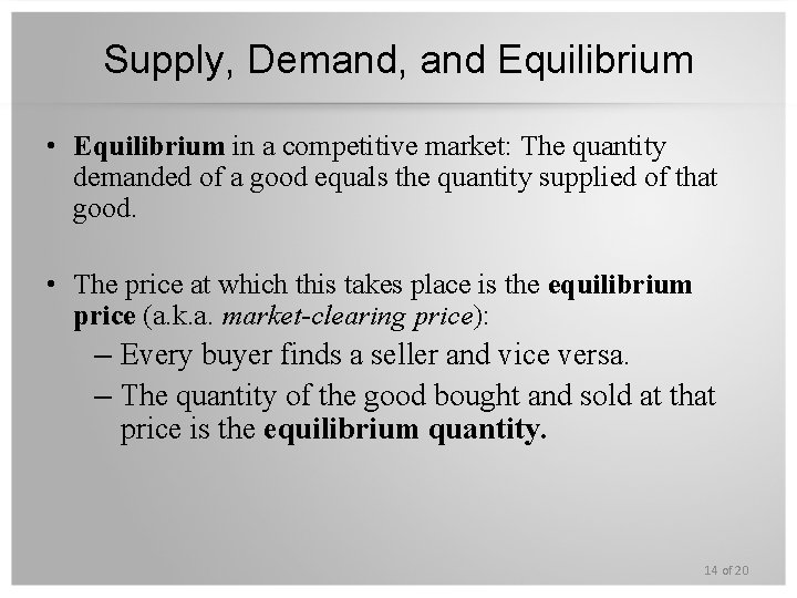 Supply, Demand, and Equilibrium • Equilibrium in a competitive market: The quantity demanded of