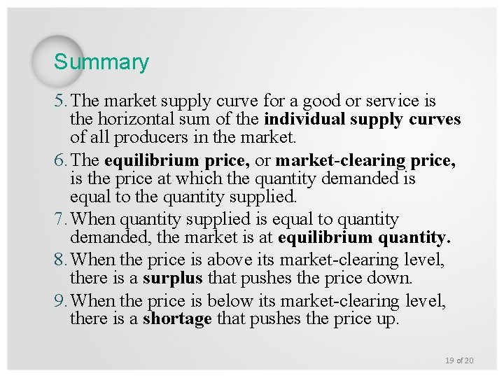 Summary 5. The market supply curve for a good or service is the horizontal