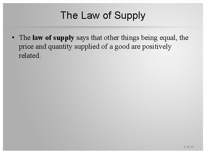 The Law of Supply • The law of supply says that other things being