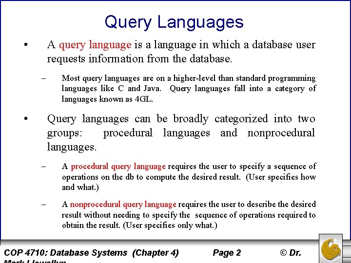 Query Languages • A query language is a language in which a database user
