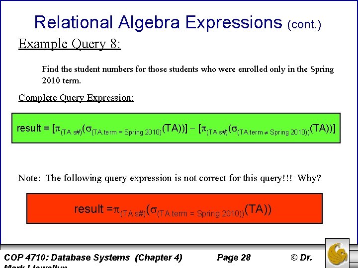 Relational Algebra Expressions (cont. ) Example Query 8: Find the student numbers for those