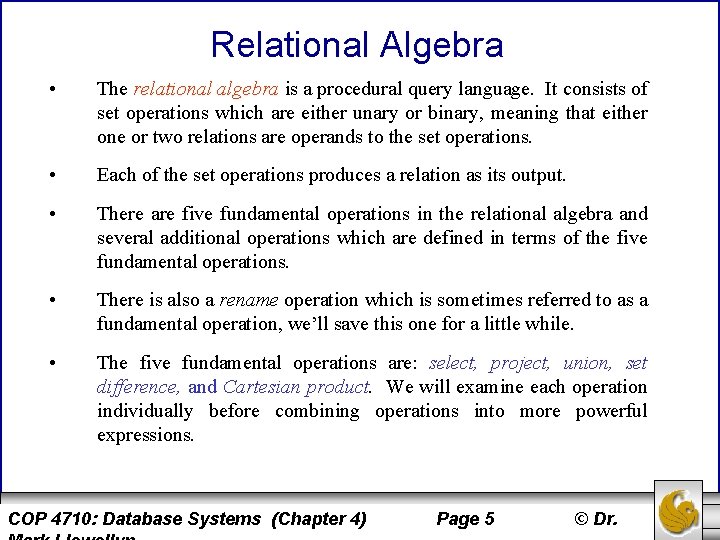 Relational Algebra • The relational algebra is a procedural query language. It consists of
