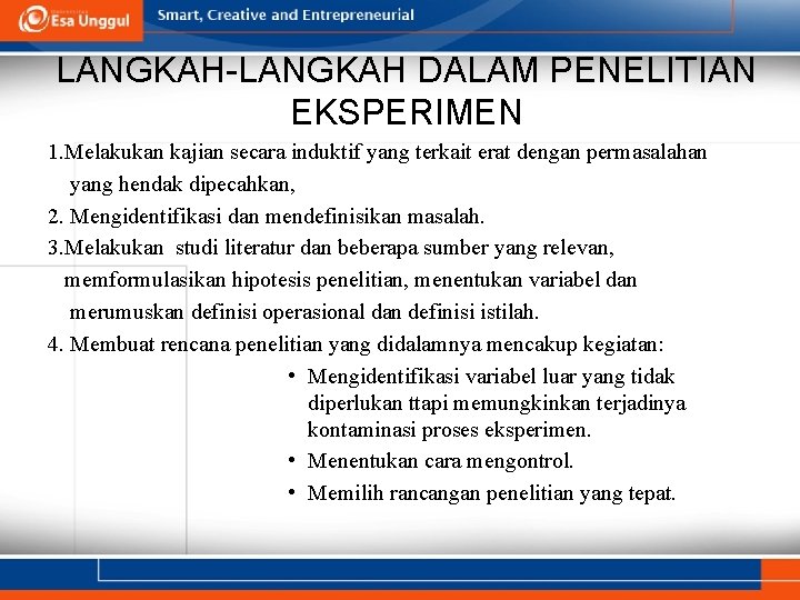 LANGKAH-LANGKAH DALAM PENELITIAN EKSPERIMEN 1. Melakukan kajian secara induktif yang terkait erat dengan permasalahan