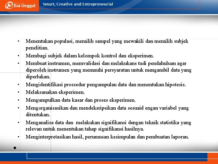  • • • Menentukan populasi, memilih sampel yang mewakili dan memilih subjek penelitian.