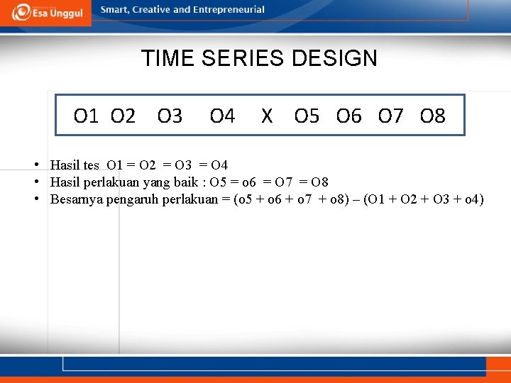 TIME SERIES DESIGN O 1 O 2 O 3 O 4 X O 5