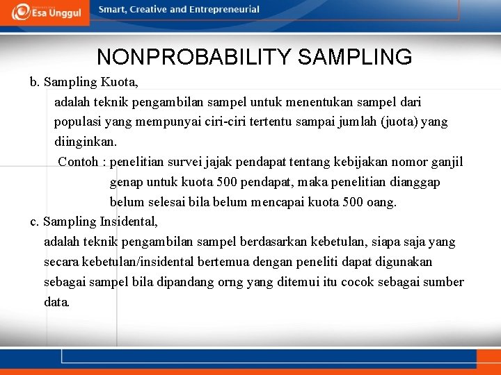 NONPROBABILITY SAMPLING b. Sampling Kuota, adalah teknik pengambilan sampel untuk menentukan sampel dari populasi