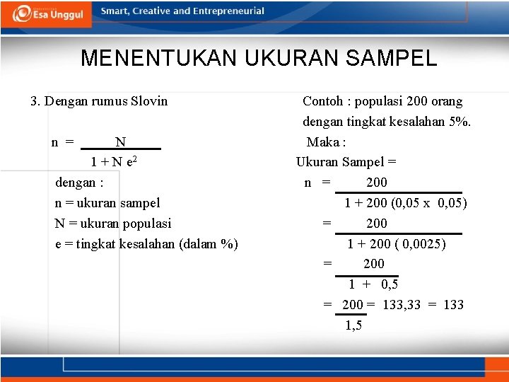 MENENTUKAN UKURAN SAMPEL 3. Dengan rumus Slovin n = N 1 + N e