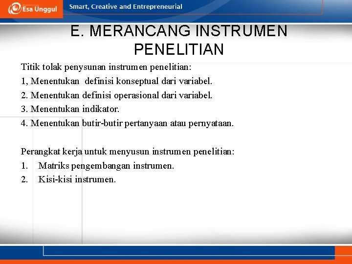 E. MERANCANG INSTRUMEN PENELITIAN Titik tolak penysunan instrumen penelitian: 1, Menentukan definisi konseptual dari