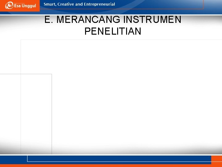 E. MERANCANG INSTRUMEN PENELITIAN 