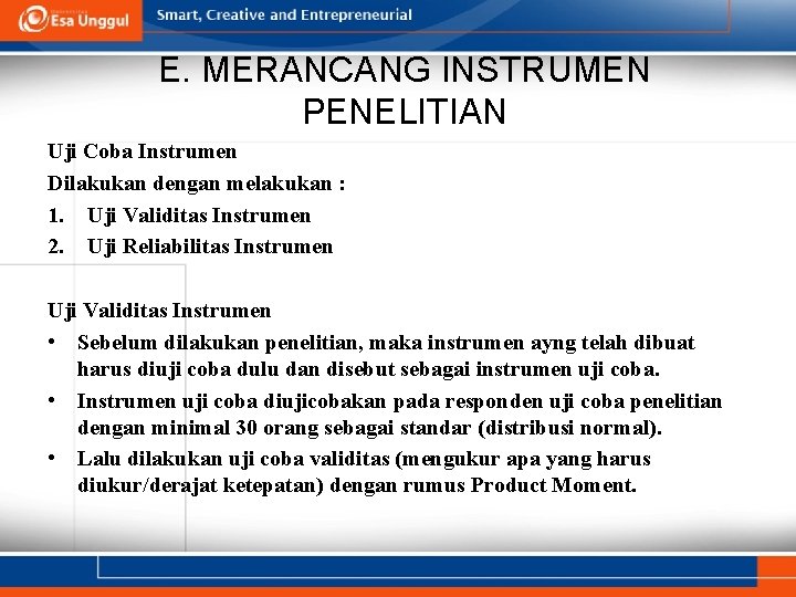 E. MERANCANG INSTRUMEN PENELITIAN Uji Coba Instrumen Dilakukan dengan melakukan : 1. Uji Validitas