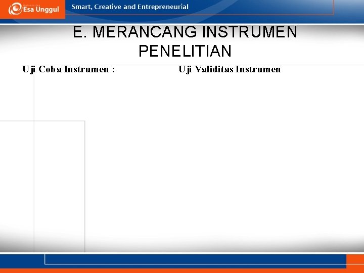 E. MERANCANG INSTRUMEN PENELITIAN Uji Coba Instrumen : Uji Validitas Instrumen 