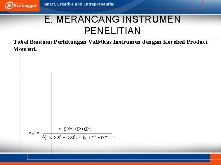 E. MERANCANG INSTRUMEN PENELITIAN Tabel Bantuan Perhitungan Validitas Instrumen dengan Korelasi Product Moment. 