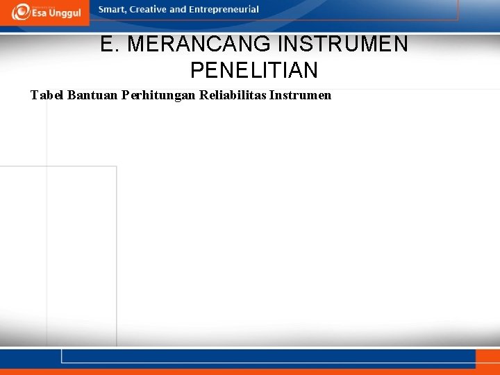 E. MERANCANG INSTRUMEN PENELITIAN Tabel Bantuan Perhitungan Reliabilitas Instrumen 