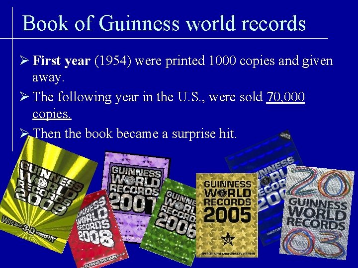 Book of Guinness world records Ø First year (1954) were printed 1000 copies and
