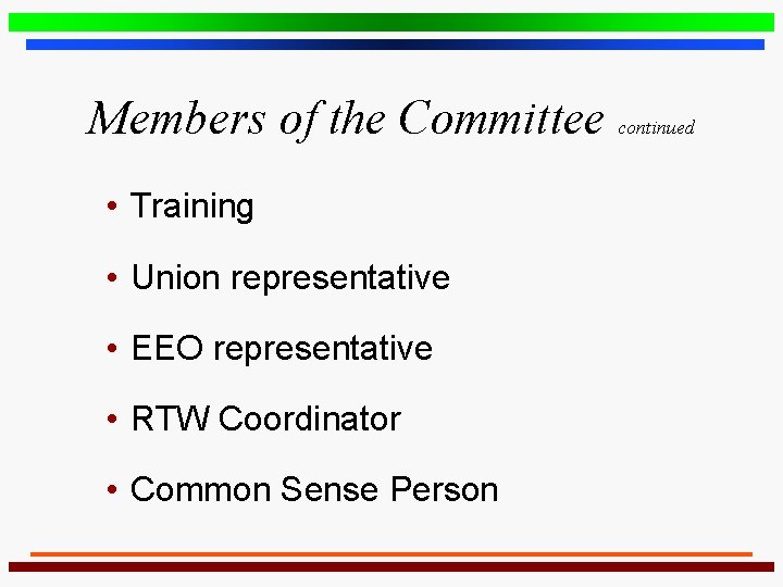Members of the Committee continued • Training • Union representative • EEO representative •