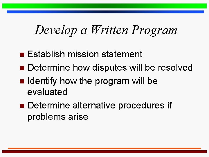 Develop a Written Program Establish mission statement n Determine how disputes will be resolved