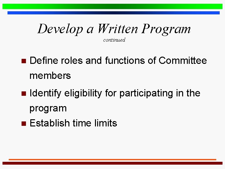 Develop a Written Program continued n Define roles and functions of Committee members Identify