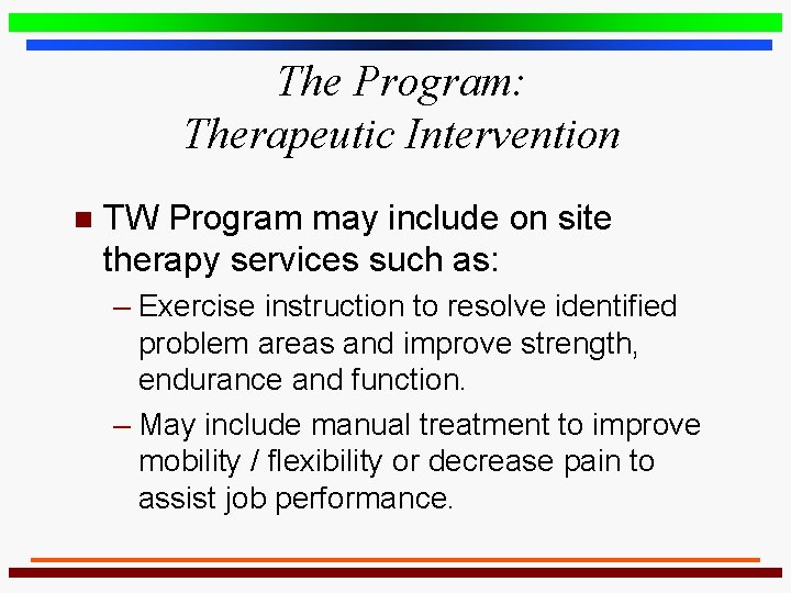 The Program: Therapeutic Intervention n TW Program may include on site therapy services such