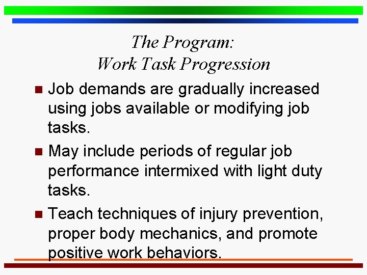 The Program: Work Task Progression Job demands are gradually increased using jobs available or
