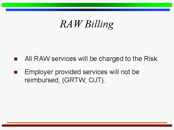 RAW Billing n All RAW services will be charged to the Risk. n Employer