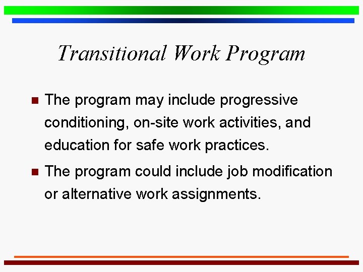 Transitional Work Program n The program may include progressive conditioning, on-site work activities, and