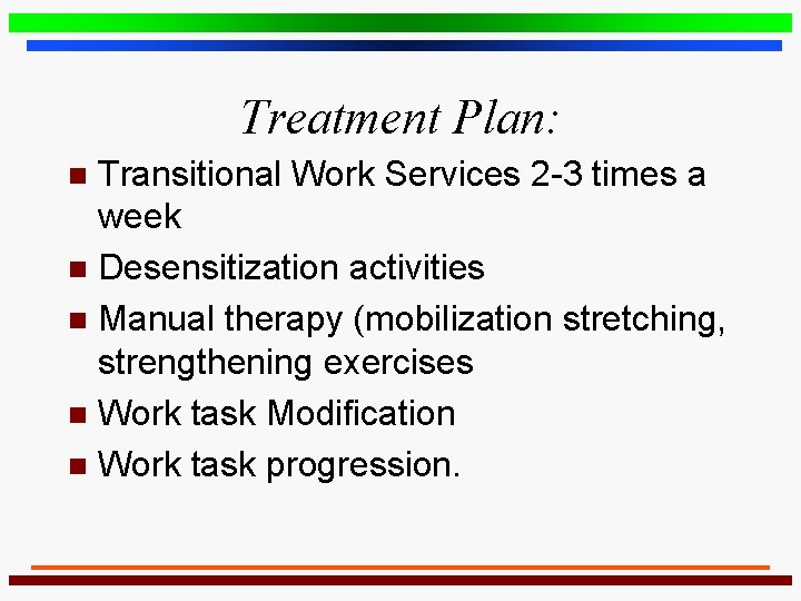 Treatment Plan: Transitional Work Services 2 -3 times a week n Desensitization activities n