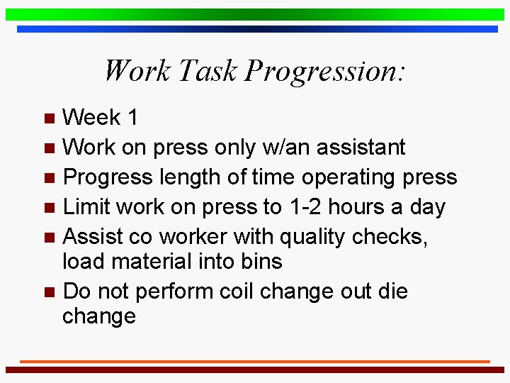 Work Task Progression: Week 1 n Work on press only w/an assistant n Progress