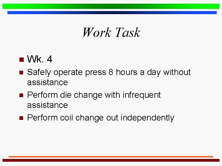 Work Task n Wk. 4 n Safely operate press 8 hours a day without