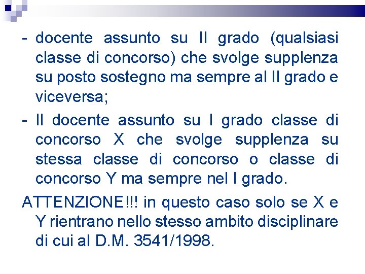 - docente assunto su II grado (qualsiasi classe di concorso) che svolge supplenza su