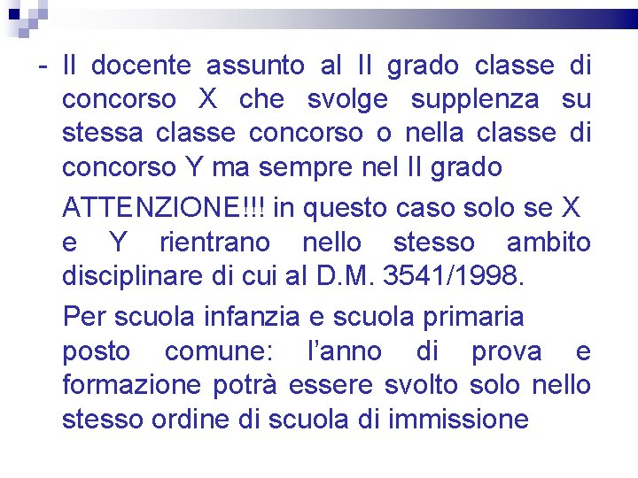 - Il docente assunto al II grado classe di concorso X che svolge supplenza