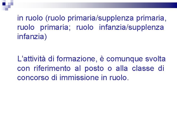 in ruolo (ruolo primaria/supplenza primaria, ruolo primaria; ruolo infanzia/supplenza infanzia) L’attività di formazione, è