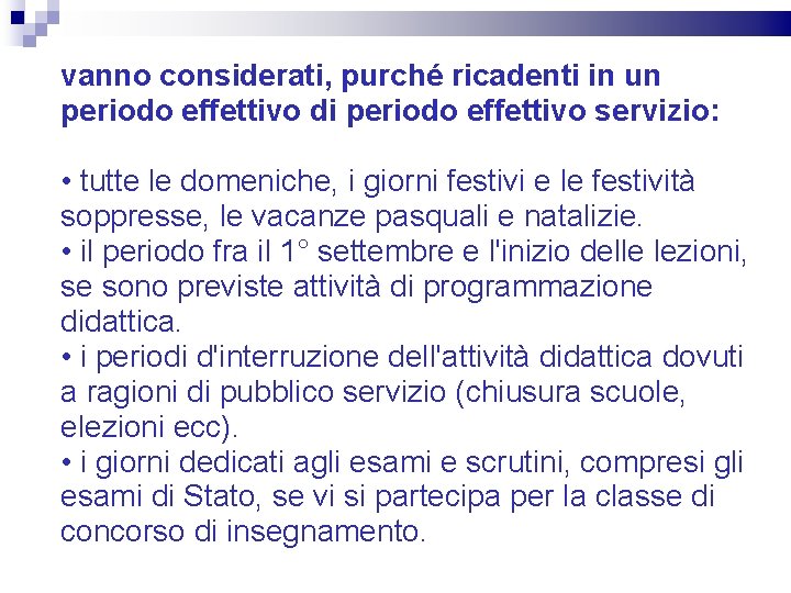 vanno considerati, purché ricadenti in un periodo effettivo di periodo effettivo servizio: • tutte