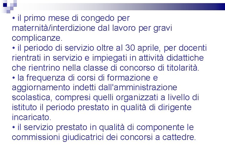  • il primo mese di congedo per maternità/interdizione dal lavoro per gravi complicanze.